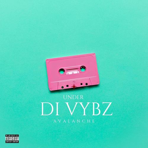 Under Di Vybz (Explicit)