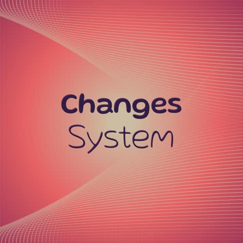 Changes System