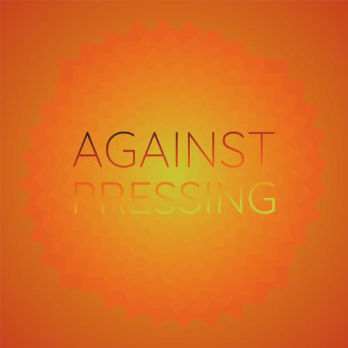 Against Pressing