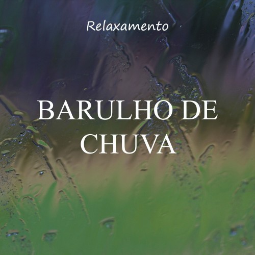 Relaxamento: Barulho de Chuva