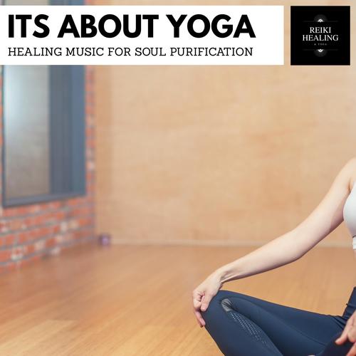 Its About Yoga - Healing Music For Soul Purification