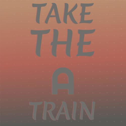 Take The A Train