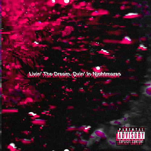 Livin' the Dream, Dyin' in Nightmares (Explicit)