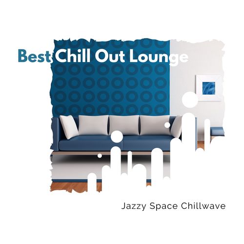 Best Chill Out Lounge - Jazzy Space Chillwave