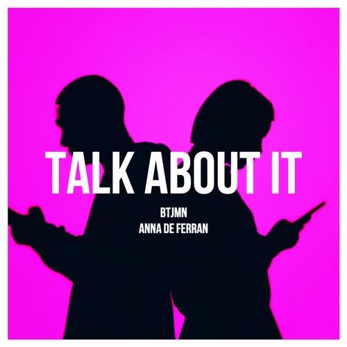 Talk About It (feat. Anna De Ferran) [Explicit]