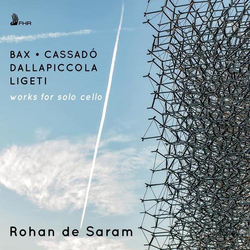 Cello Recital: De Saram, Rohan - BAX, A. / CASSADÓ, G. / DALLAPICCOLA, L. / LIGETI, G. (Works for Solo Cello)