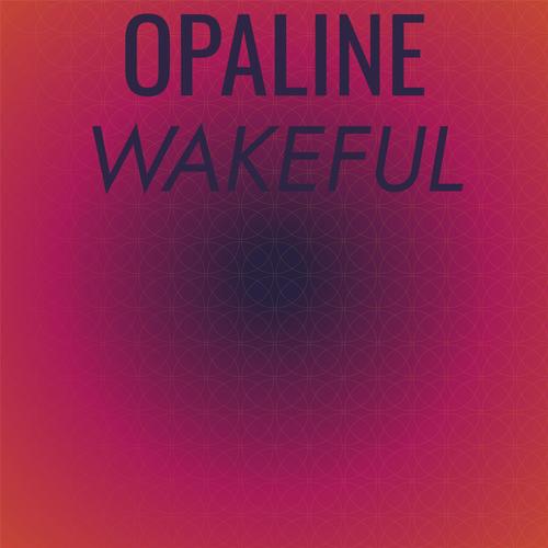 Opaline Wakeful