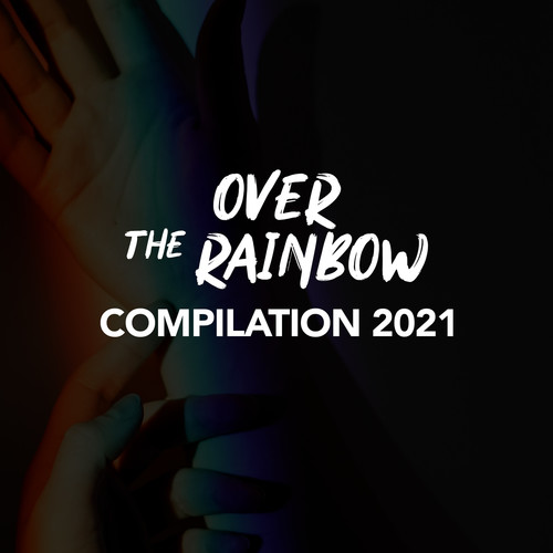 OVER THE RAINBOW COMPILATION 2021