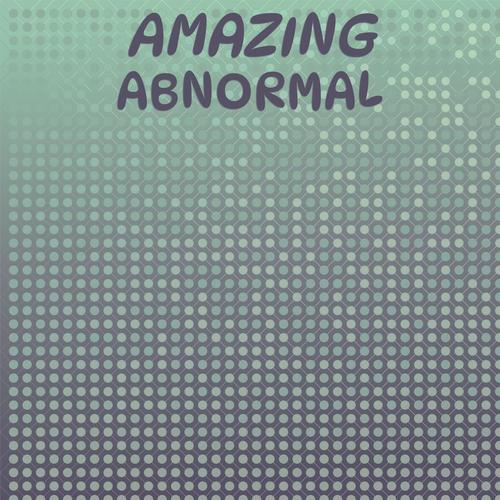 Amazing Abnormal