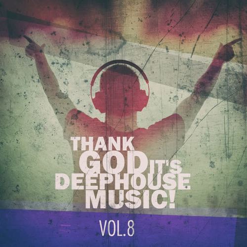 Thank God It's Deep House Music! Vol.8