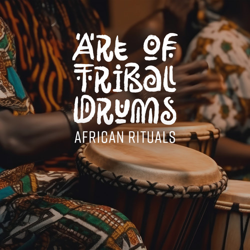 Art of Tribal Drums: African Rituals, Deep Shamanism & Traditiona Drums Music