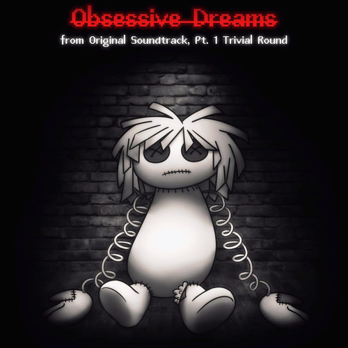 Obsessive Dreams (from Original Soundtrack, Pt. 1 Trivial Round)