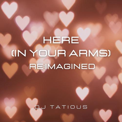 Here (In Your Arms) Re:Imagined