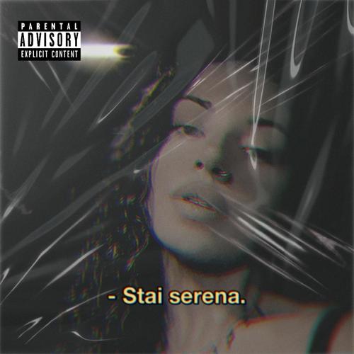 Stai serena. (Explicit)