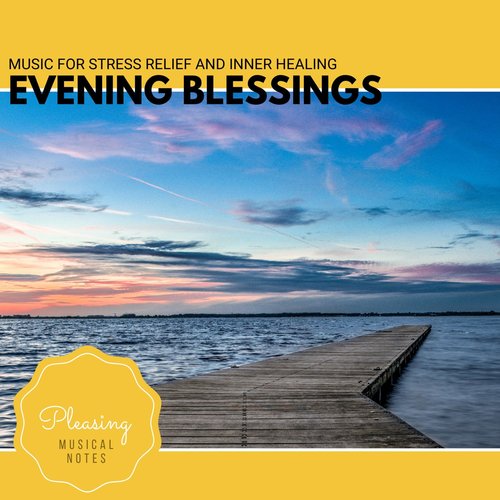 Evening Blessings - Music for Stress Relief and Inner Healing