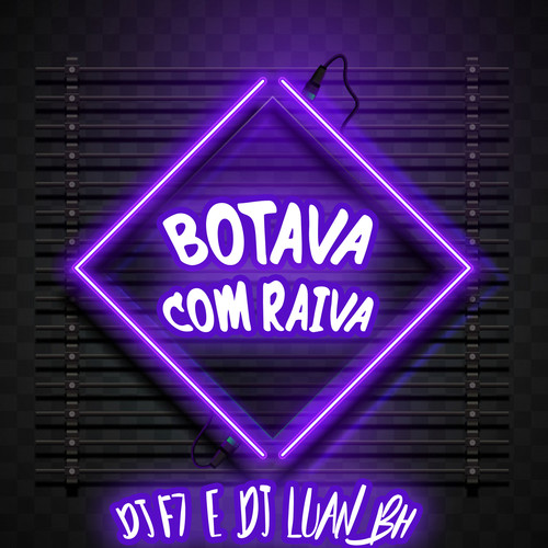 Botava Com Raiva (Explicit)