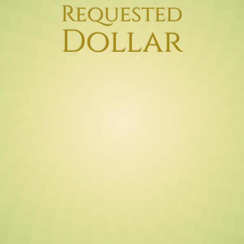 Requested Dollar