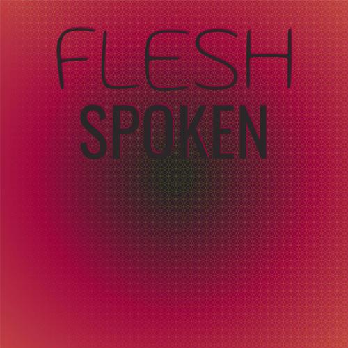 Flesh Spoken