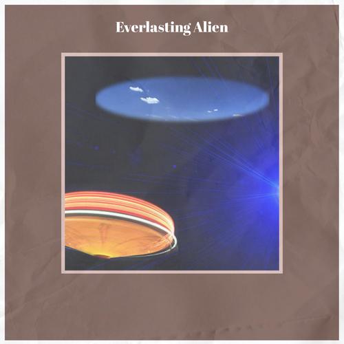 Everlasting Alien