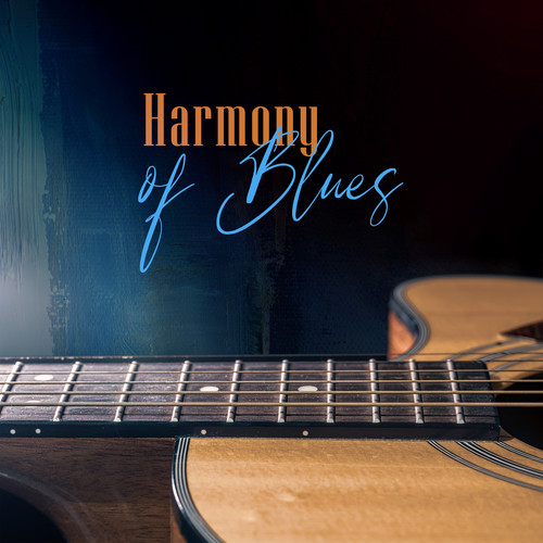 Harmony of Blues (Cool Melodies of Blues Music for Relaxation and Chill Days, Slow Blues Rock Music)