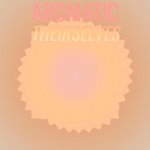 Aromatic Theirselves