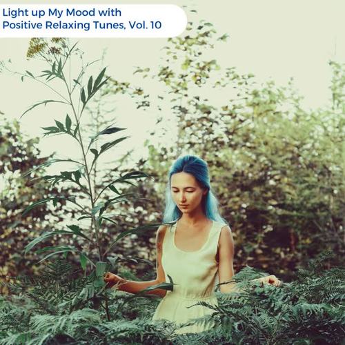 Light Up My Mood With Positive Relaxing Tunes, Vol. 10