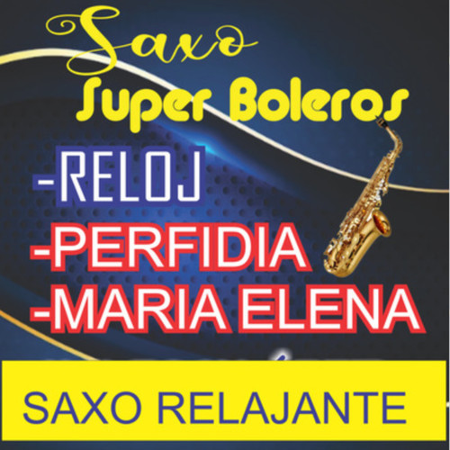 Saxo Super Boleros/Reloj/Perfidia/Maria Elena