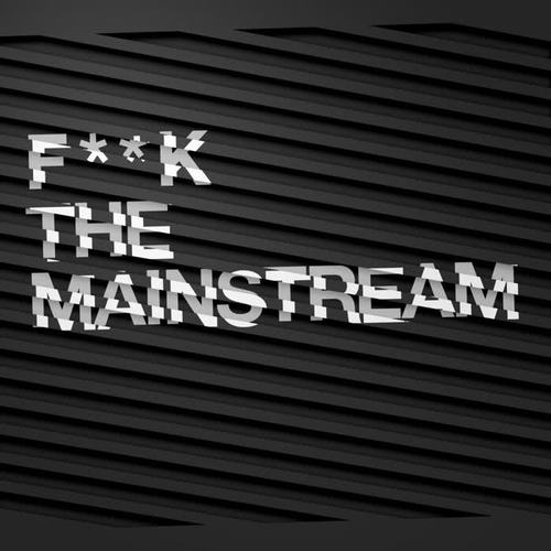 F**k The Mainstream