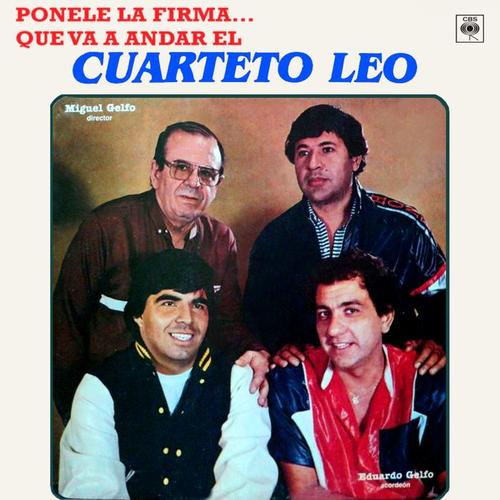 Ponele la Firma... Que Va a Andar el Cuarteto Leo