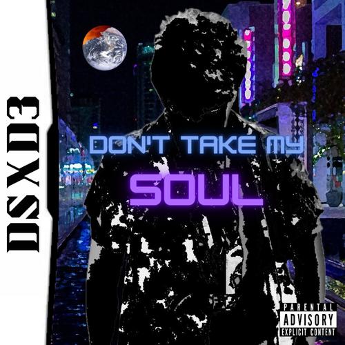 Don't Take My Soul! (Explicit)