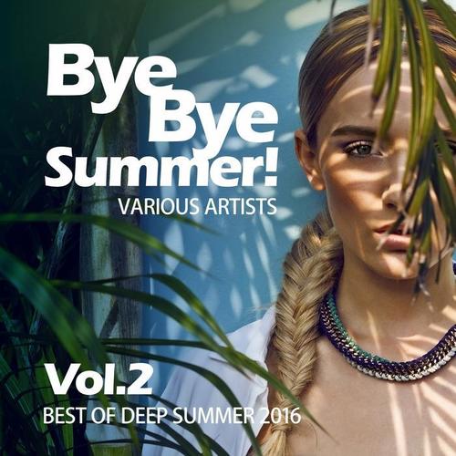 Bye Bye Summer! (Best of Deep Summer 2016) , Vol. 2