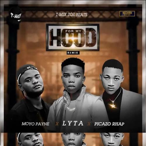 For My Hood (Remix) [feat. Lyta, Moyo Payne & Picazo Rhap]