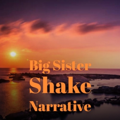 Big Sister Shake Narrative