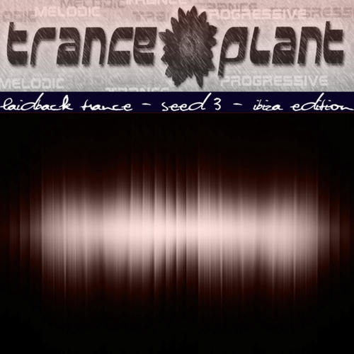 Tranceplant - Laidback Trance - Seed 3 (Ibiza Edition)