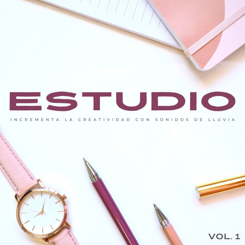 Estudio: Incrementa La Creatividad Con Sonidos De Lluvia Vol. 1