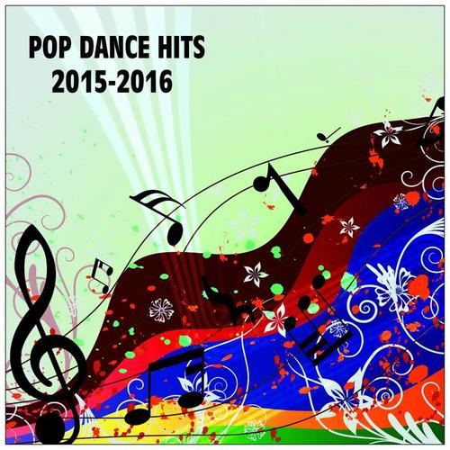 Pop Dance Hits 2015-2016