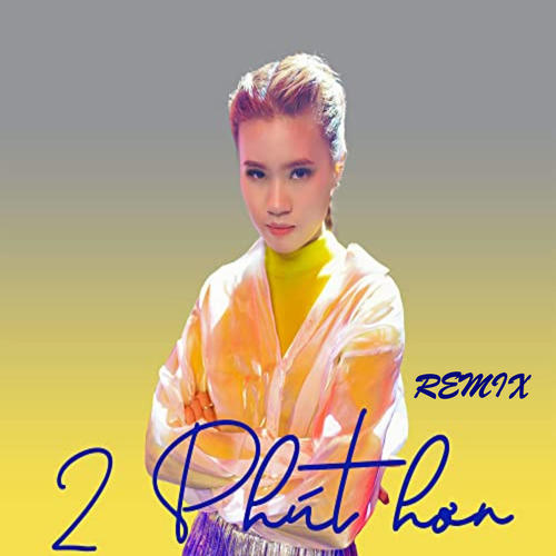 2 Phút Hơn Remix