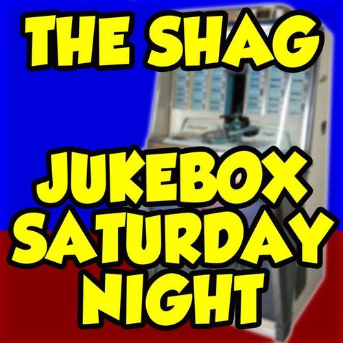 The Shag: Jukebox Saturday Night