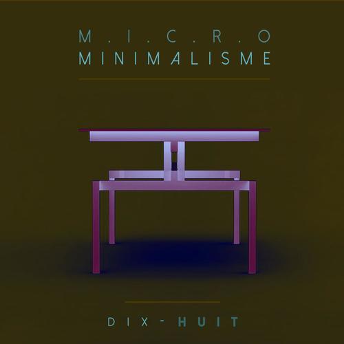 Micro Minimalisme Vol. Dix-Huit