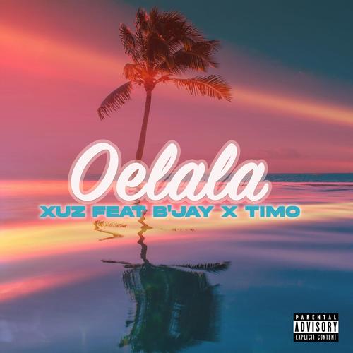 Oelala (feat. B'jay & Timo) [Explicit]