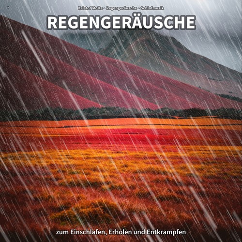 * Regengeräusche zum Einschlafen, Erholen und Entkrampfen