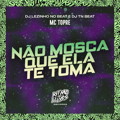 Não Mosca Que Ela Te Toma (Explicit)