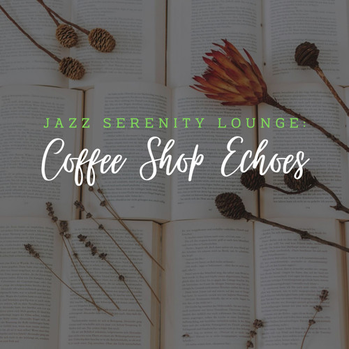 Jazz Serenity Lounge: Coffee Shop Echoes