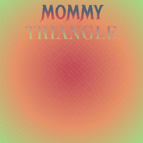 Mommy Triangle