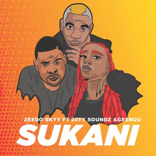 SUKANI (feat. 20ty Soundz & Ceebuu)