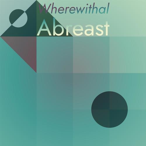 Wherewithal Abreast