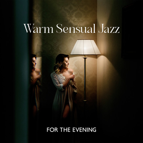 Warm Sensual Jazz for the Evening (Explicit)