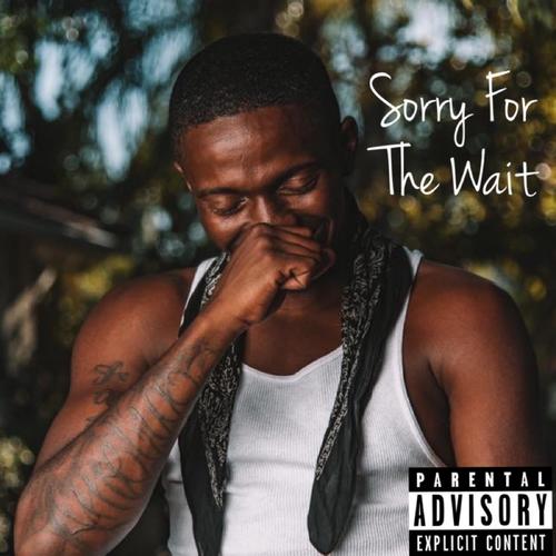 Sorry For The Wait (Explicit)