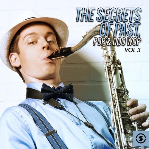 The Secrets of Past, Pop & Doo Wop, Vol. 3