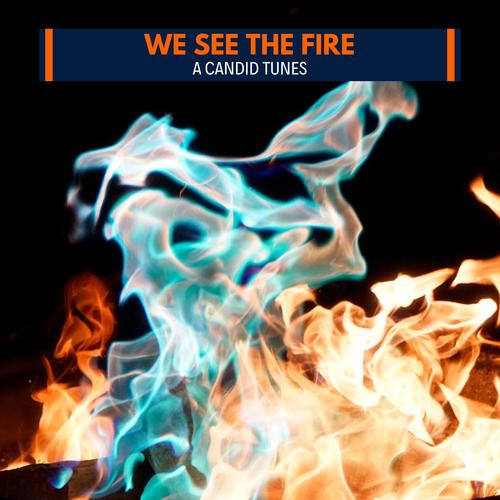 We See the Fire - A Candid Tunes